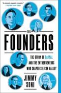 The Founders: The Story of Paypal and the Entrepreneurs Who Shaped Silicon Valley di Jimmy Soni edito da SIMON & SCHUSTER