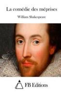 La Comedie Des Meprises di William Shakespeare edito da Createspace