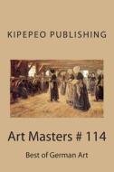 Art Masters # 114: Best of German Art di Kipepeo Publishing edito da Createspace