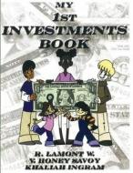 My 1st Investments Book di R. Lamont W edito da Createspace