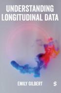 Understanding Longitudinal Data di Emily Gilbert edito da SAGE Publications