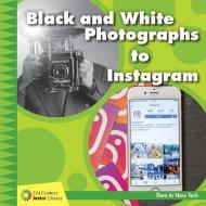 Black and White Photographs to Instagram di Jennifer Colby edito da CHERRY LAKE PUB
