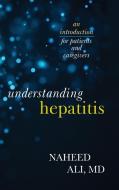 Understanding Hepatitis di Naheed Ali edito da Rowman & Littlefield Publishers