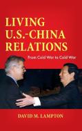 Living U.S.-China Relations di David M. Lampton edito da Rowman & Littlefield Publishers