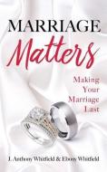 Marriage Matters di J. Anthony Whitfield, Ebony Whitfield edito da XULON PR