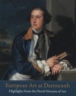 European Art At Dartmouth di T. Barton Thurber edito da Hood Museum Of Art,dartmouth College,u.s.