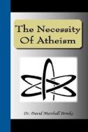 The Necessity Of Atheism di David Marshall Brooks edito da Nuvision Publications