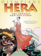 Olympians: Hera: The Goddess and Her Glory di George O'Connor edito da FIRST SECOND