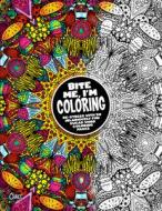 Bite Me, I'm Coloring: De-Stress with 50 Hilariously Fun Swear Word Coloring Pages di Dare You Stamp Co edito da CIDER MILL PR
