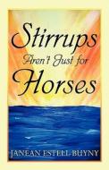 Stirrups Aren\'t Just For Horses di Janean Buyny edito da America Star Books