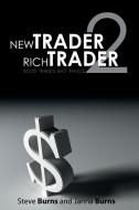 New Trader, Rich Trader 2: Good Trades, Bad Trades di Steve Burns, Janna Burns edito da WWW.BNPUBLISHING.COM