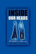 Inside Our Heads di Kerry J Hall, Michael D Russell edito da America Star Books