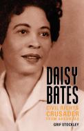 Daisy Bates di Grif Stockley edito da University Press of Mississippi
