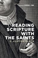 Reading Scripture with the Saints di C. Clifton Black edito da Cascade Books