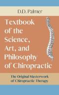 Text-Book of the Science, Art and Philosophy of Chiropractic/The Chiropractor's Adjuster di D. D. Palmer edito da ECHO POINT BOOKS & MEDIA