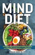 The Mind Diet: 2nd Edition di Maggie Moon edito da Ulysses Press