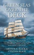 Green Seas Over The Deck di Black Arthur H. Black, Black Cynthia Black edito da AuthorHouse UK