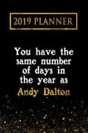 2019 Planner: You Have the Same Number of Days in the Year as Andy Dalton: Andy Dalton 2019 Planner di Daring Diaries edito da LIGHTNING SOURCE INC