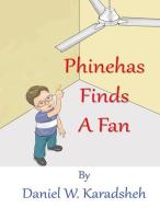 Phinehas Finds a Fan di Daniel Karadsheh edito da SUMMERLAND PUB