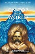 On Top of the World di Matthew Henson edito da BOOKBABY