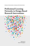 Professional Learning Networks in Design-Based Research Interventions di Mei Kuin Lai, Stuart McNaughton edito da EMERALD GROUP PUB