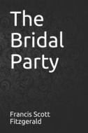 The Bridal Party di F. Scott Fitzgerald edito da INDEPENDENTLY PUBLISHED