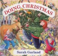 Doing Christmas di Sarah Garland edito da Frances Lincoln Publishers Ltd