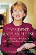 President Mary McAleese di Mary (Former President of Ireland) McAleese edito da The History Press