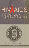 HIV/AIDS Treatment Strategies di S. D. Browne-Umar edito da New Generation Publishing