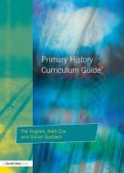 Primary History Curriculum Guide di Pat Hughes edito da David Fulton Publishers