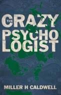 The Crazy Psychologist di Miller Caldwell edito da Spiffing Covers