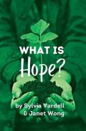 What Is Hope? di Sylvia Vardell, Janet Wong edito da LIGHTNING SOURCE INC