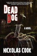 Dead Dog di Nickolas Cook edito da Grand Mal Press