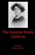 The Essential Emma Goldman di Emma Goldman edito da Fpp Classics