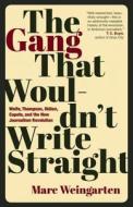 The Gang That Wouldn't Write Straight: Wolfe, Thompson, Didion, Capote, and the New Journalism Revolution di Marc Weingarten edito da Rare Bird Books