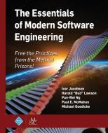 The Essentials of Modern Software Engineering: Free the Practices from the Method Prisons! di Ivar Jacobson, Harold "Bud" Lawson, Pan-Wei Ng edito da ACM BOOKS