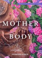 Mother Body di Diamond Forde edito da SATURNALIA BOOKS