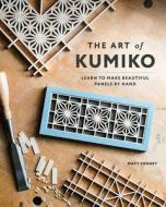The Art of Kumiko: Learn to Make Beautiful Panels by Hand di Matt Kenney edito da BLUE HILLS PR