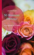 50 Nuances d'Amour di Lydia Montigny edito da Books on Demand