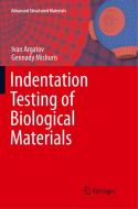 Indentation Testing of Biological Materials di Ivan Argatov, Gennady Mishuris edito da Springer International Publishing