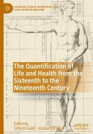 The Quantification Of Life And Health From The Sixteenth To The Nineteenth Century edito da Springer International Publishing AG