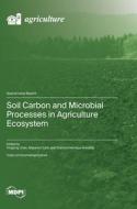 Soil Carbon and Microbial Processes in Agriculture Ecosystem edito da MDPI AG