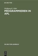 Programmieren in APL di Wolfgang K. Giloi edito da De Gruyter