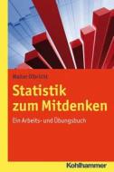 Statistik Zum Mitdenken: Ein Arbeits- Und Ubungsbuch di Walter Olbricht edito da Kohlhammer