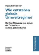 Wie entstehen globale Umweltregime? di Helmut Breitmeier edito da VS Verlag für Sozialw.