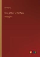 Susy, a Story of the Plains di Bret Harte edito da Outlook Verlag