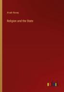 Religion and the State di Alvah Hovey edito da Outlook Verlag