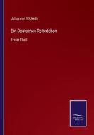 Ein Deutsches Reiterleben di Julius Von Wickede edito da Salzwasser-Verlag