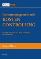Kostenmanagement Mit Kostencontrolling di Carsten Wilken edito da Wiley-vch Verlag Gmbh
