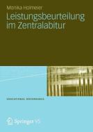 Leistungsbeurteilung im Zentralabitur di Monika Holmeier edito da VS Verlag für Sozialw.